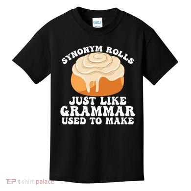 Synonym Rolls Just Like Grammar Used To Make Kids T-Shirt