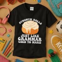 Synonym Rolls Just Like Grammar Used To Make Kids T-Shirt thumb 3
