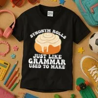 Synonym Rolls Just Like Grammar Used To Make Kids T-Shirt thumb 3