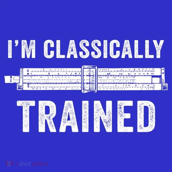 Slide Rule Mechanical Analog IM Classically Trained Gift T-Shirt