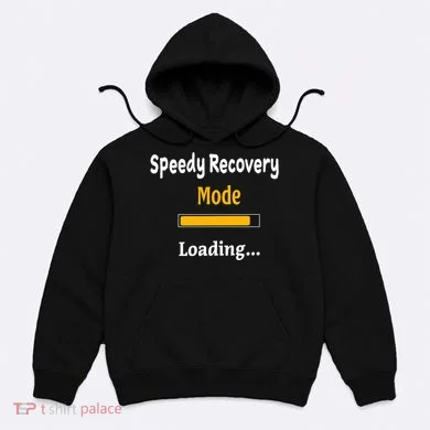 Speedy Recovery Mode Loading Get Well Soon Feel Better Hoodie