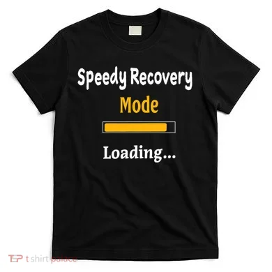 Speedy Recovery Mode Loading Get Well Soon Feel Better T-Shirt