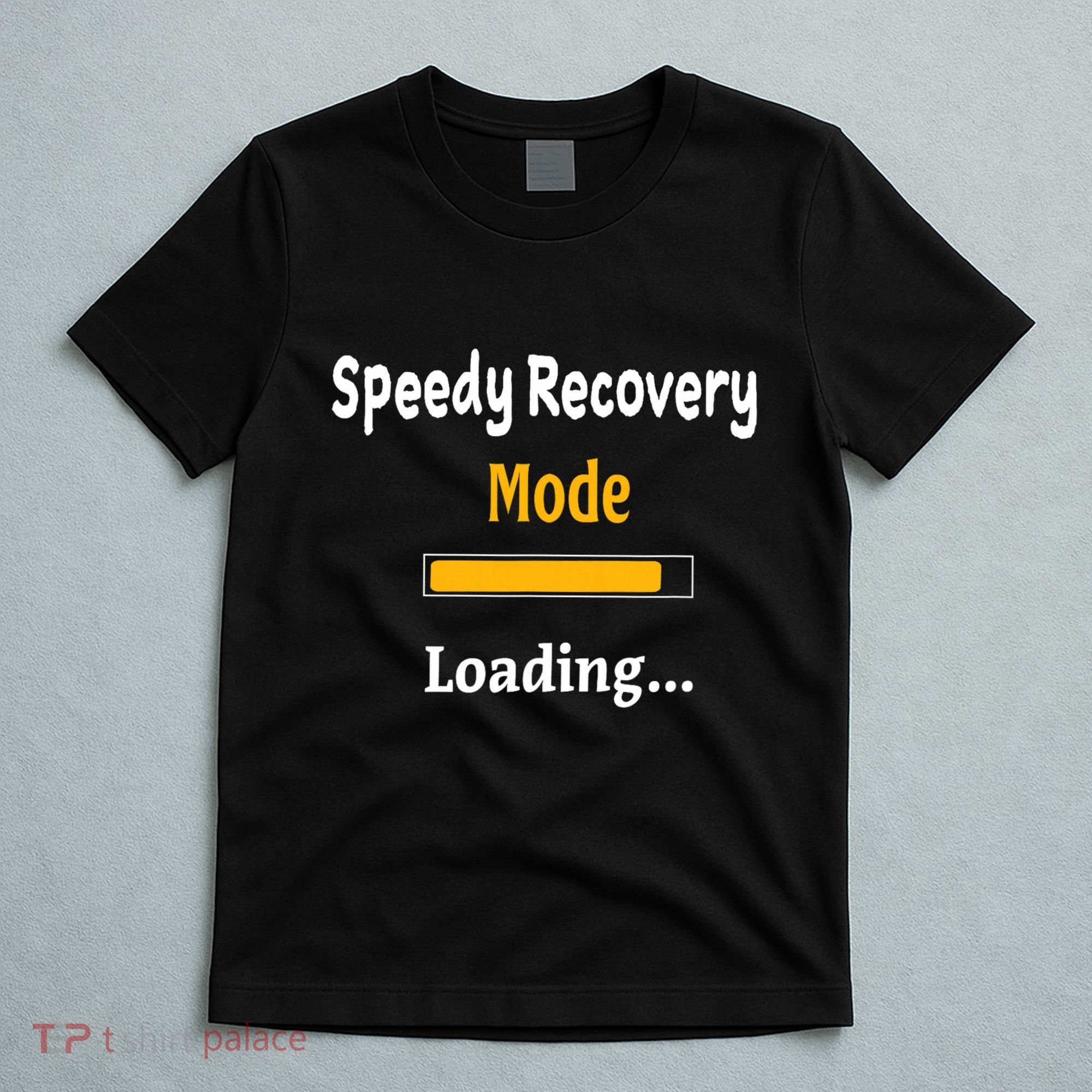 Speedy Recovery Mode Loading Get Well Soon Feel Better T-Shirt
