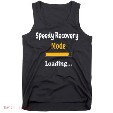 Speedy Recovery Mode Loading Get Well Soon Feel Better Tank Top
