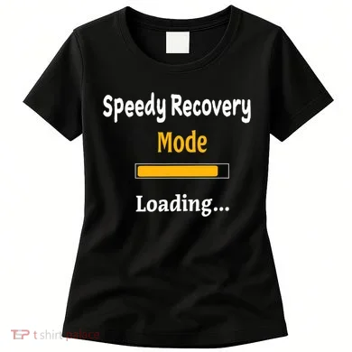Speedy Recovery Mode Loading Get Well Soon Feel Better Women's T-Shirt