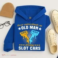 Slot Racing Never Understimate Old Driving Slot Car Gift Hoodie thumb 4