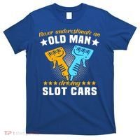 Slot Racing Never Understimate Old Driving Slot Car Gift T-Shirt thumb 0