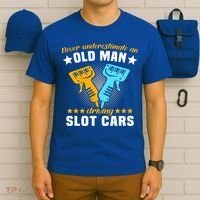 Slot Racing Never Understimate Old Driving Slot Car Gift T-Shirt thumb 6