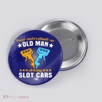Slot Racing Never Understimate Old Driving Slot Car Gift Button thumb 0