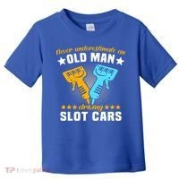Slot Racing Never Understimate Old Driving Slot Car Gift Toddler T-Shirt thumb 0