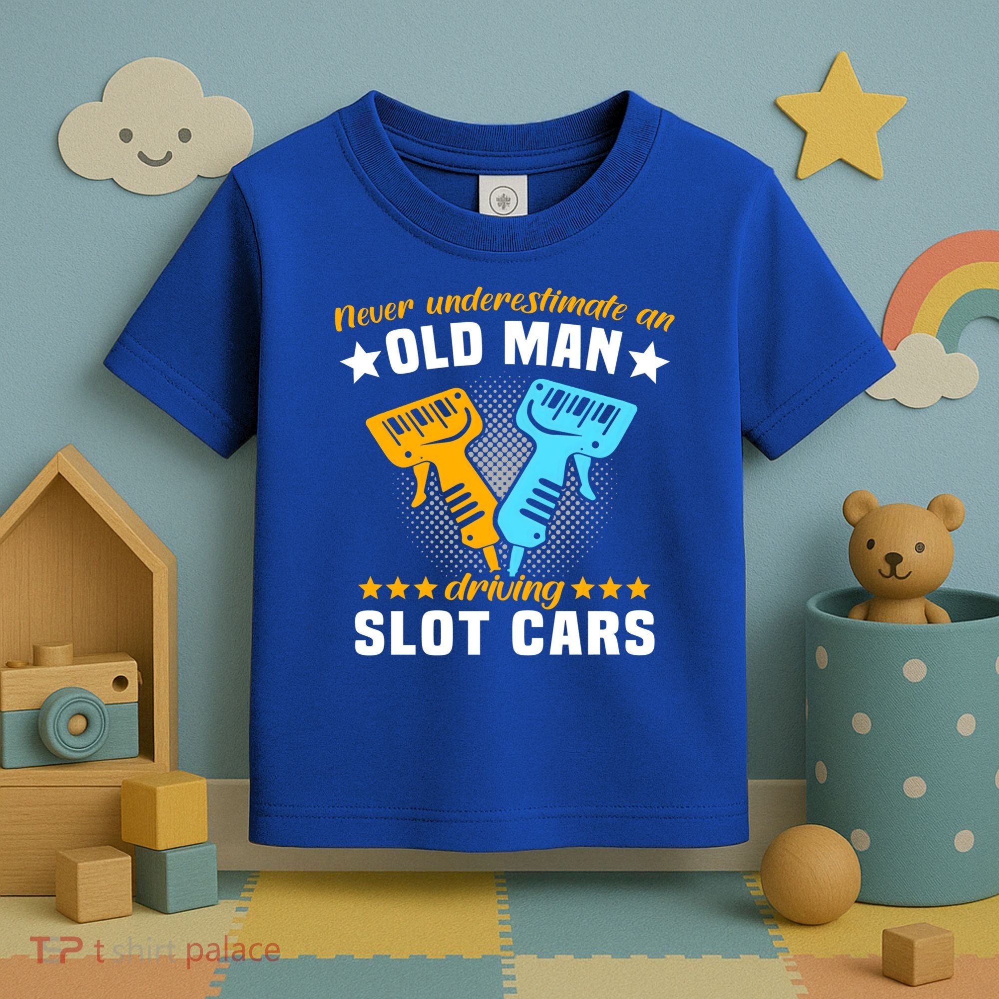 Slot Racing Never Understimate Old Driving Slot Car Gift Toddler T-Shirt