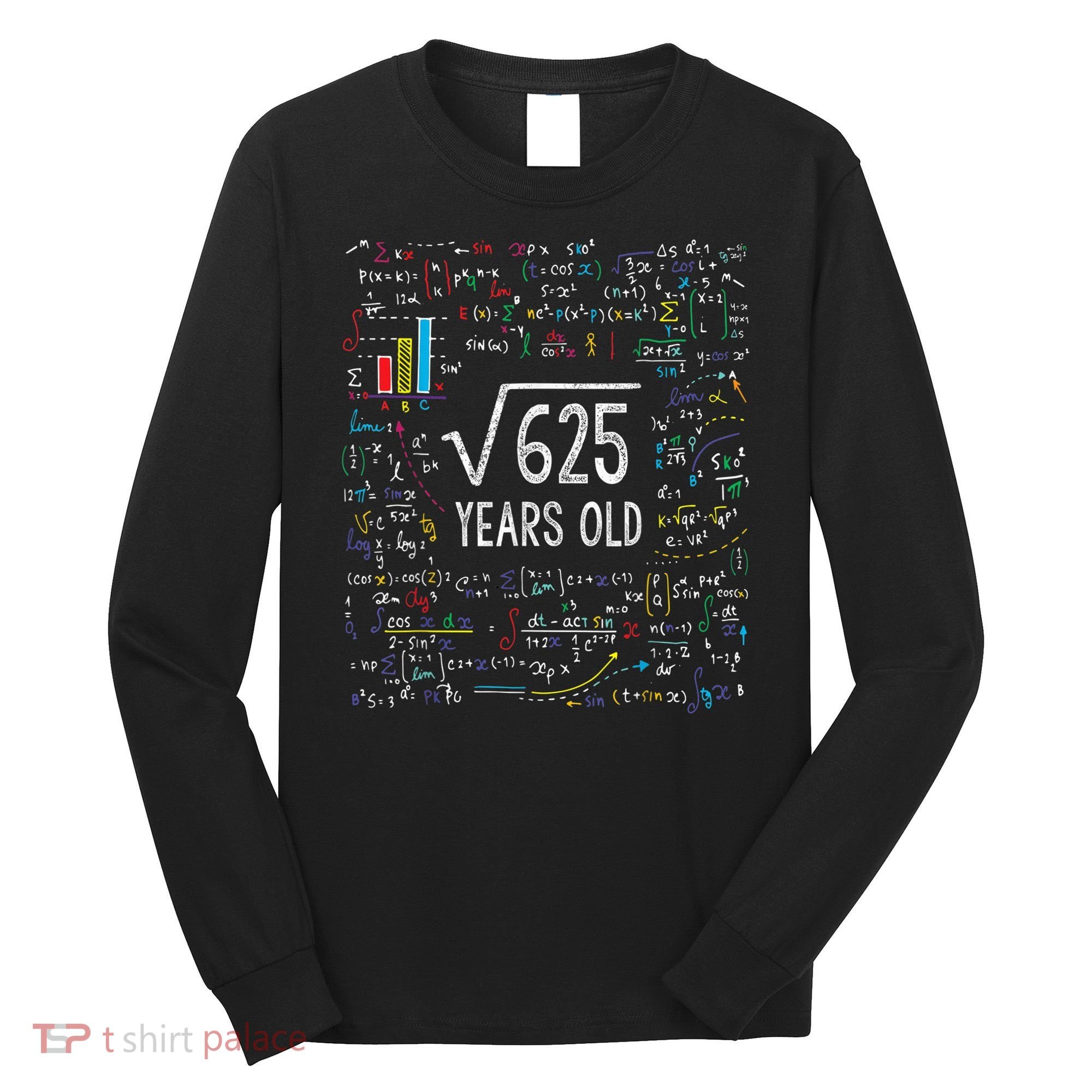 Square Root Of 625 25th Birthday 25 Year Old Gifts Math Bday Long Sleeve Shirt