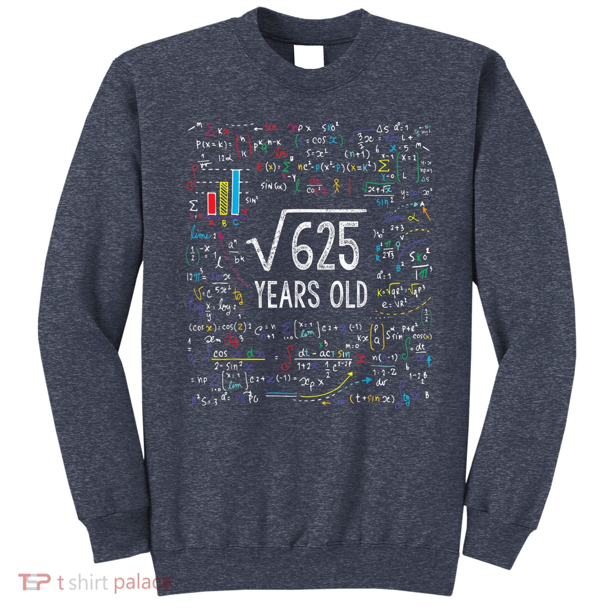 Square Root Of 625 25th Birthday 25 Year Old Gifts Math Bday Sweatshirt