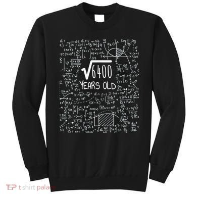 Square Root of 6400: 80 Years Old - 80th Birthday Sweatshirt