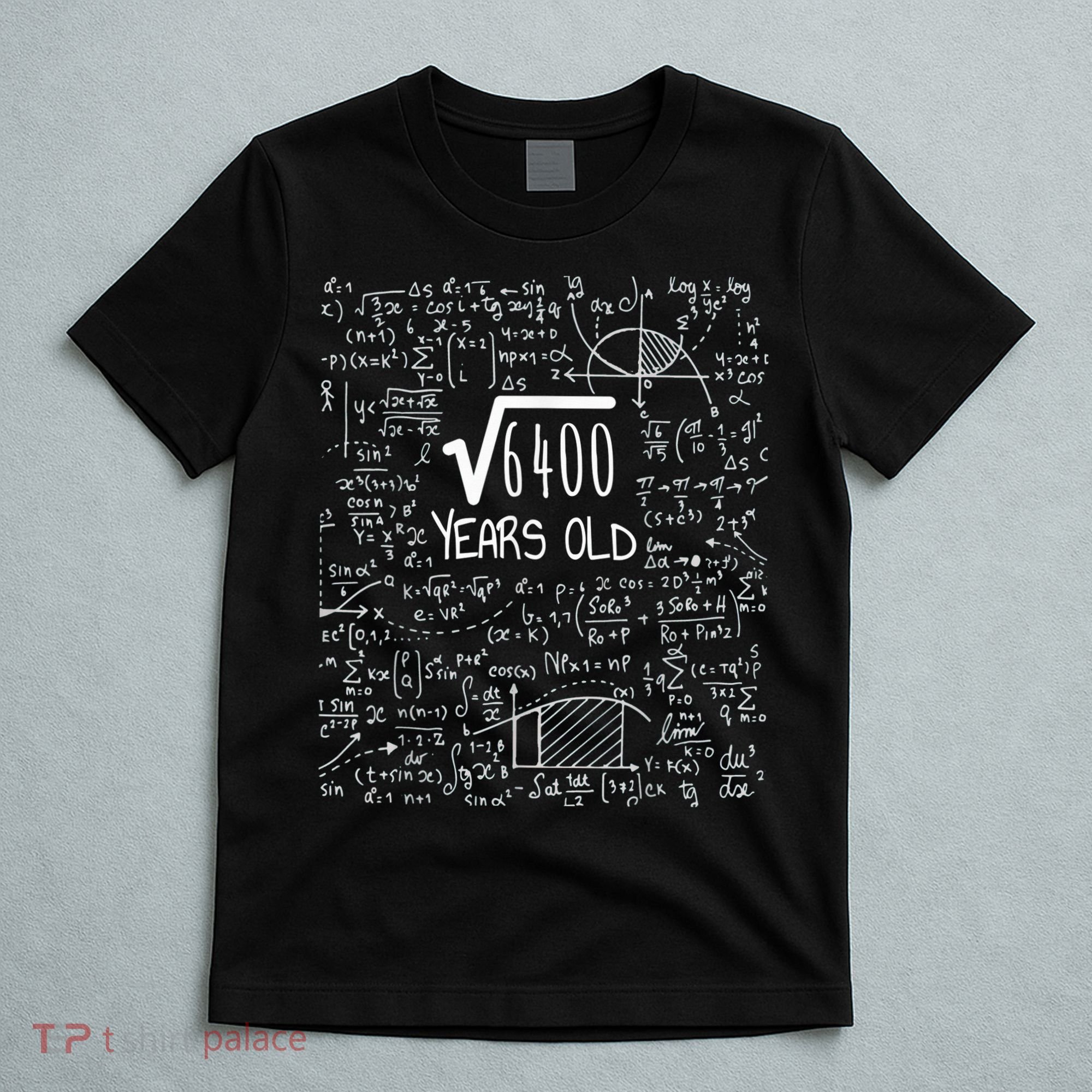 Square Root of 6400: 80 Years Old - 80th Birthday T-Shirt