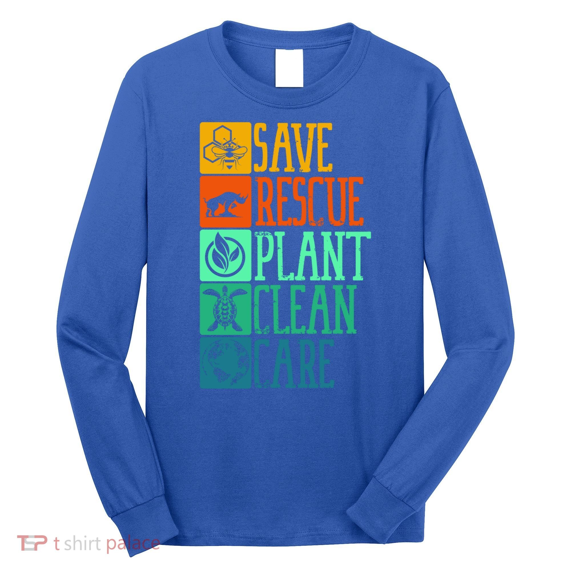 Save Rescue Plant Clean Care Turtle Animal Recycle Earth Day Cute Gift Long Sleeve Shirt
