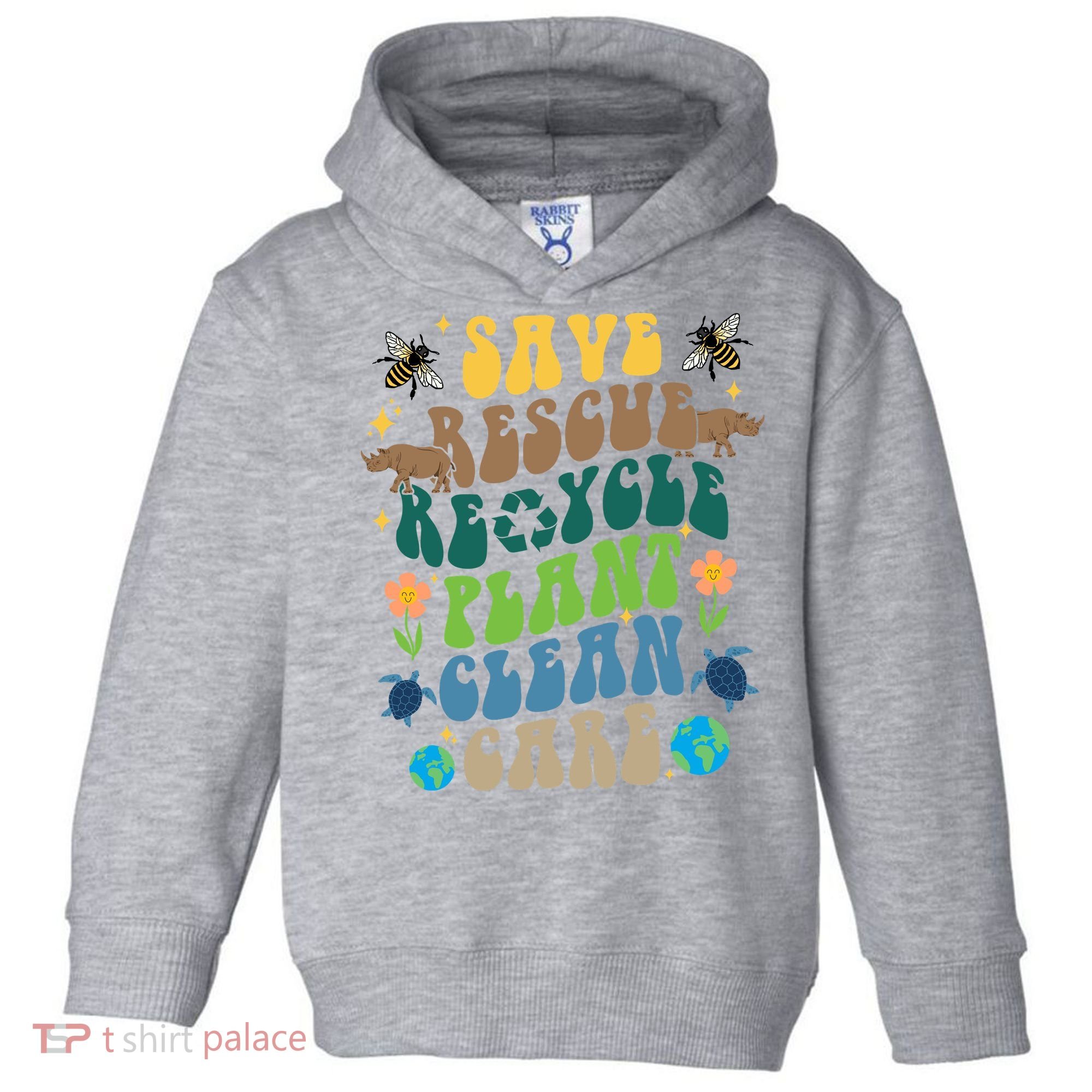 Save Rescue Recycle Plant Clean Care Earth Day Toddler Hoodie