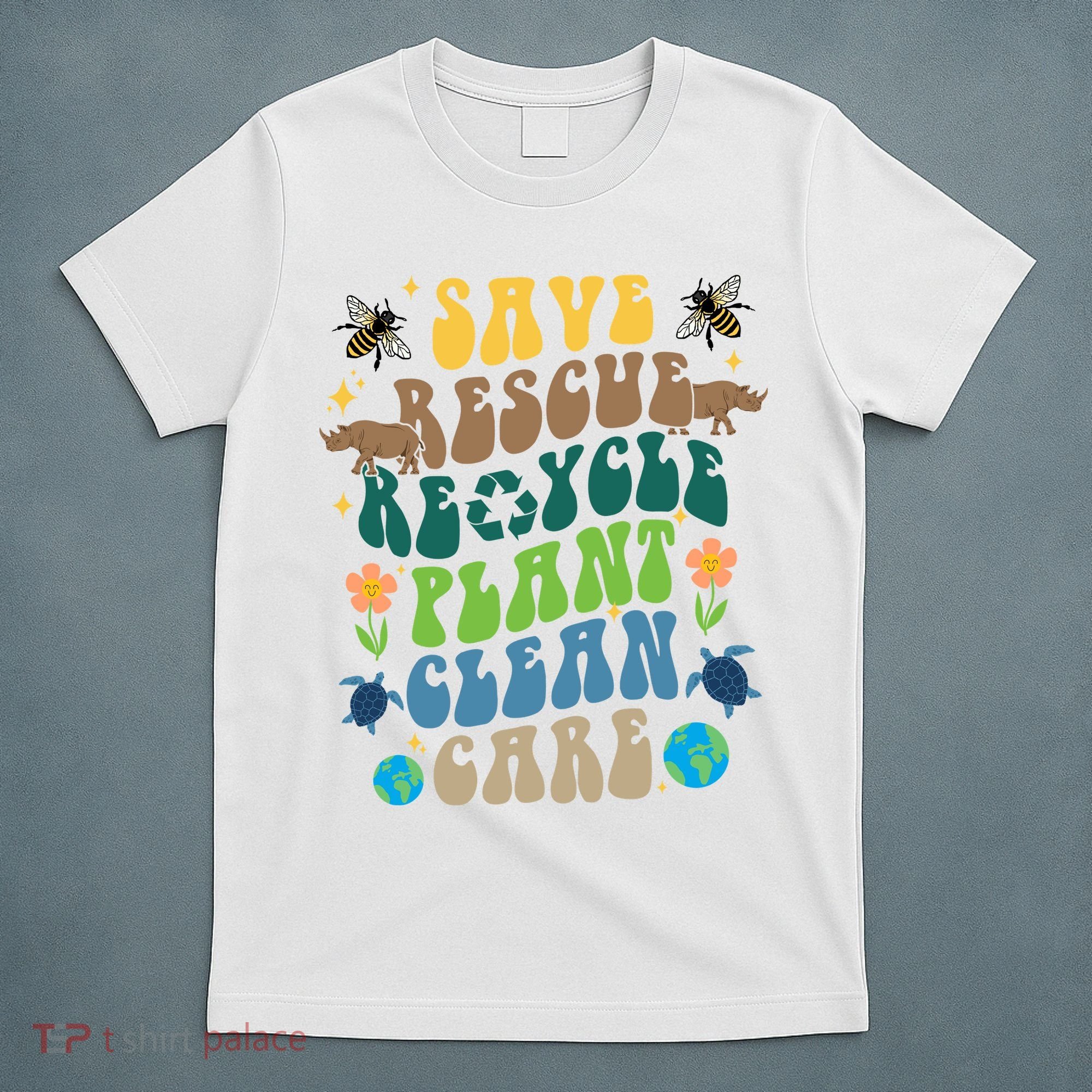 Save Rescue Recycle Plant Clean Care Earth Day T-Shirt