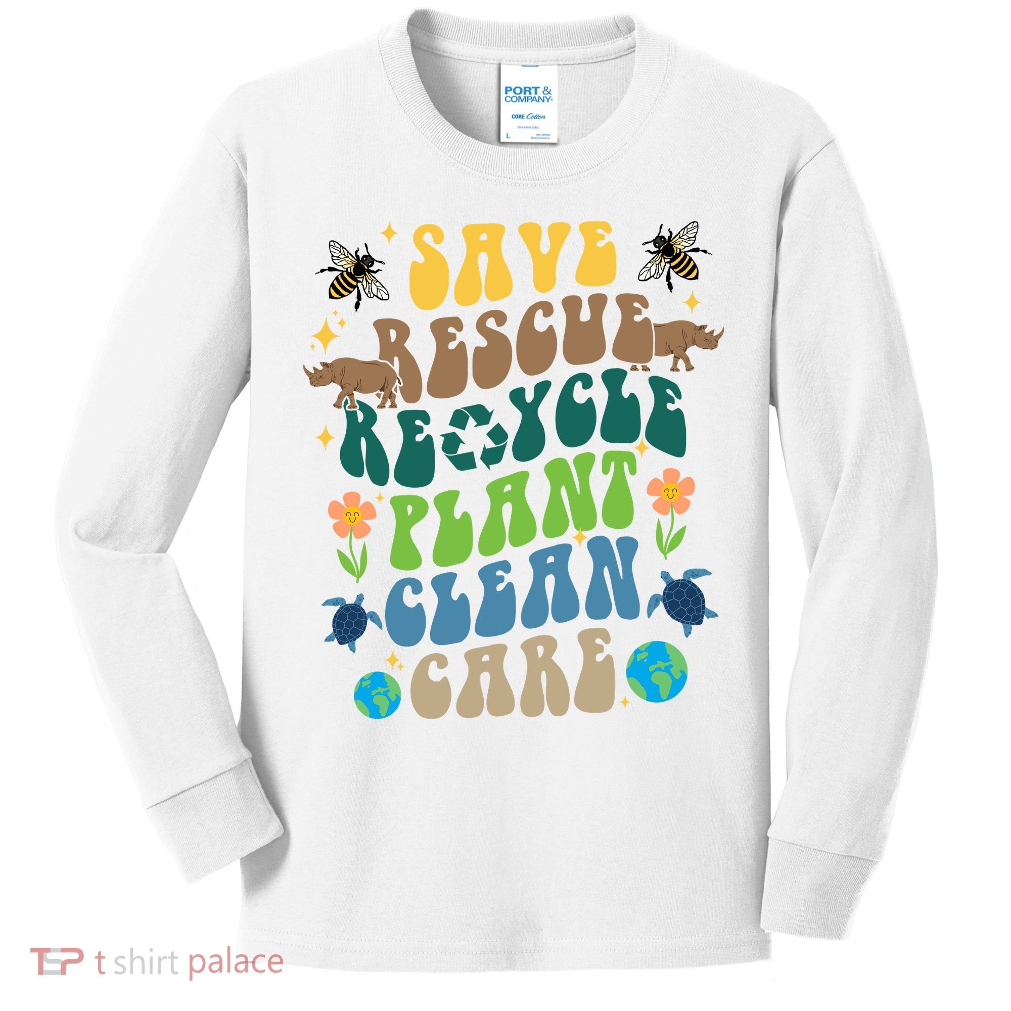 Save Rescue Recycle Plant Clean Care Earth Day Kids Long Sleeve Shirt