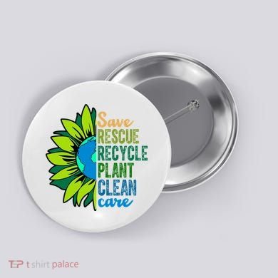 Save Rescue Recycle Plant Clean Care Earth Day Button