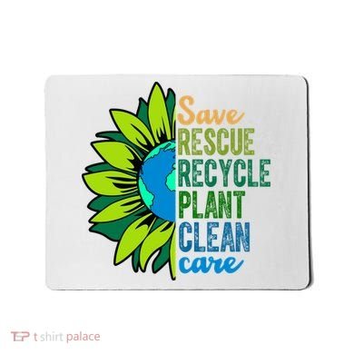 Save Rescue Recycle Plant Clean Care Earth Day Mousepad
