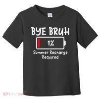 Summer Recharge Required Funny Last Day Of School Bye Bruh Toddler T-Shirt thumb 0