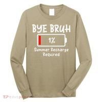 Summer Recharge Required Funny Last Day Of School Bye Bruh Long Sleeve Shirt thumb 0