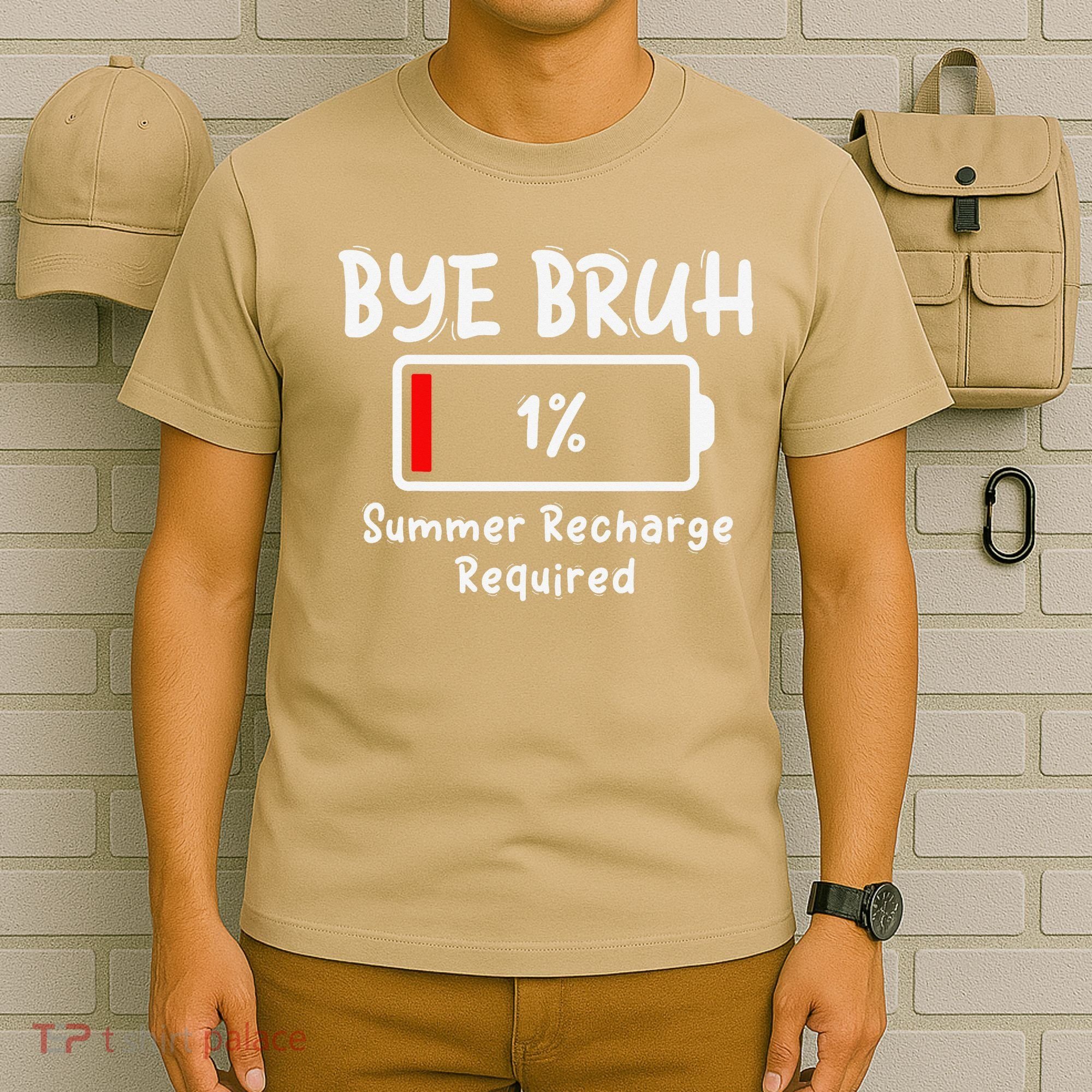 Summer Recharge Required Funny Last Day Of School Bye Bruh T-Shirt