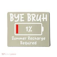 Summer Recharge Required Funny Last Day Of School Bye Bruh Mousepad thumb 0
