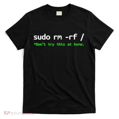 Sudo Rm Rf Linux, Programmer, Engineer, Opensource T-Shirt