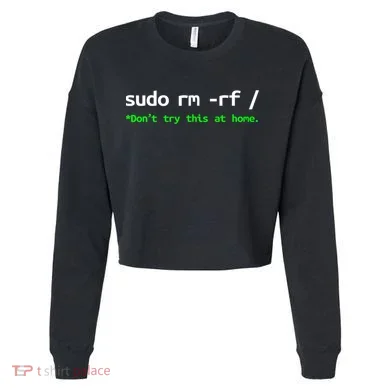 Sudo Rm Rf Linux, Programmer, Engineer, Opensource Cropped Pullover Crew