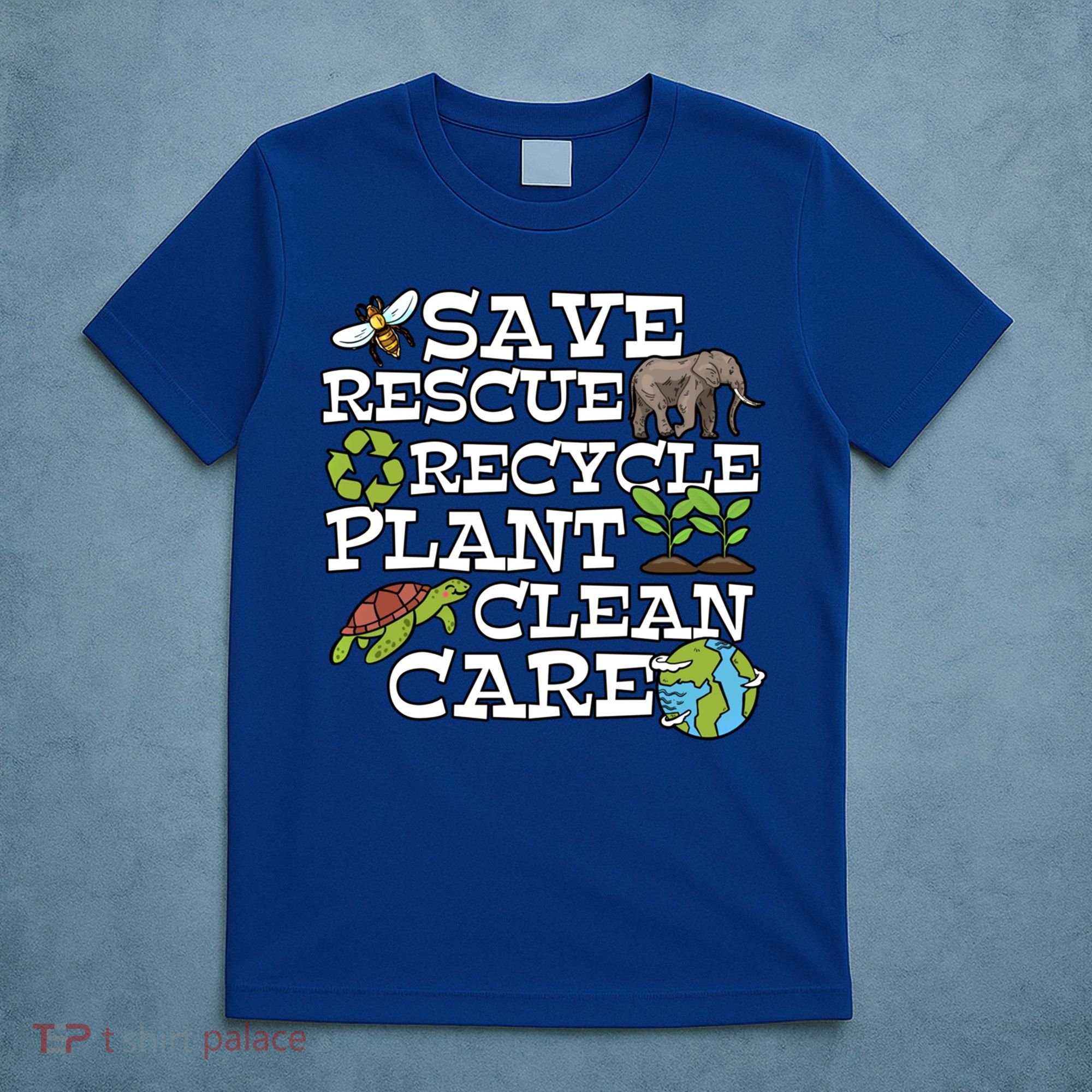 Save Rescue Recycle Plant Clean Care Earth Day Anniversary Cute Gift T-Shirt