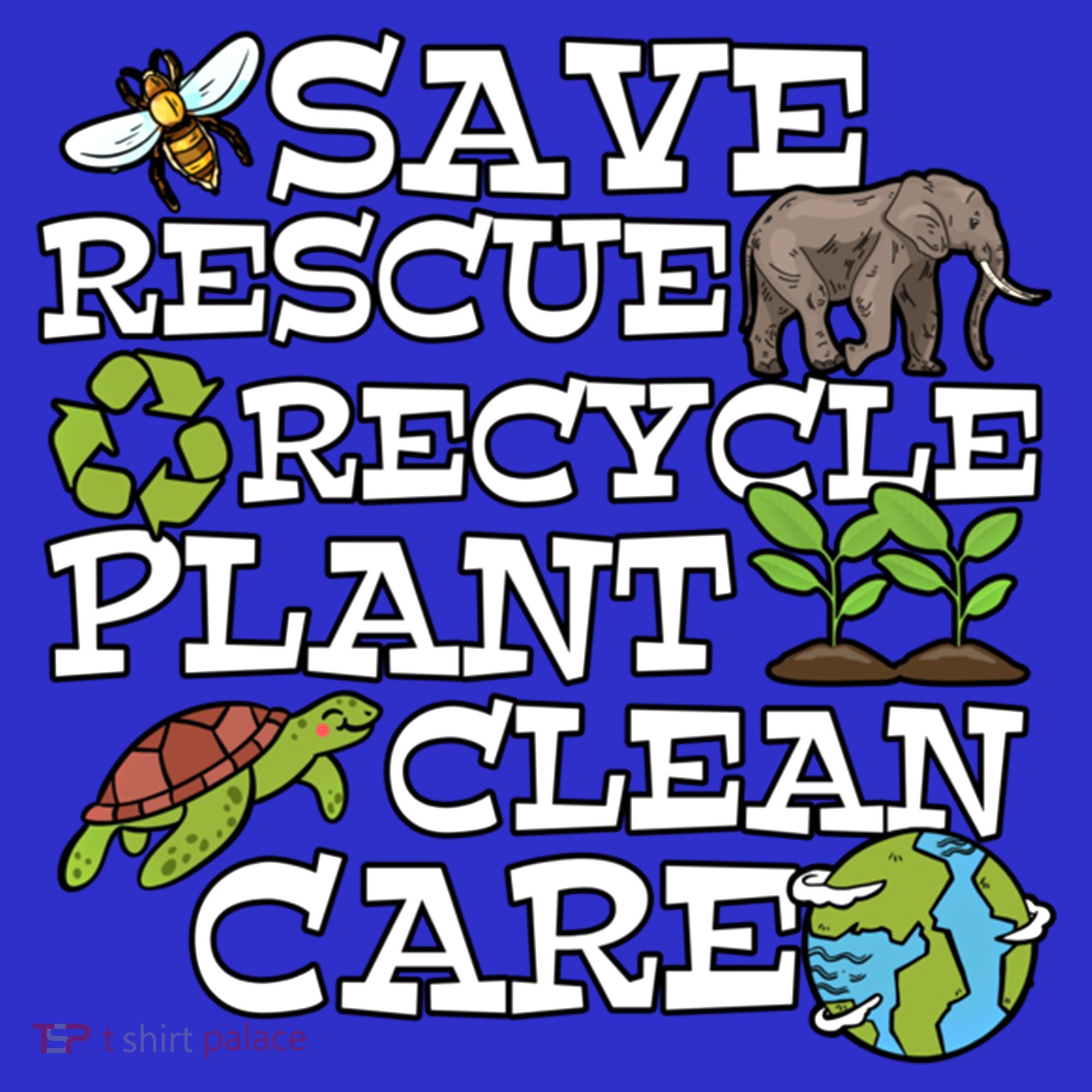 Save Rescue Recycle Plant Clean Care Earth Day Anniversary Cute Gift T-Shirt