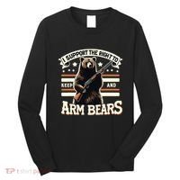 Support Right To Keep And Arm Bears Humorous Wildlife Rights Long Sleeve Shirt thumb 0