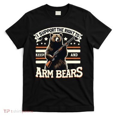 Support Right To Keep And Arm Bears Humorous Wildlife Rights T-Shirt