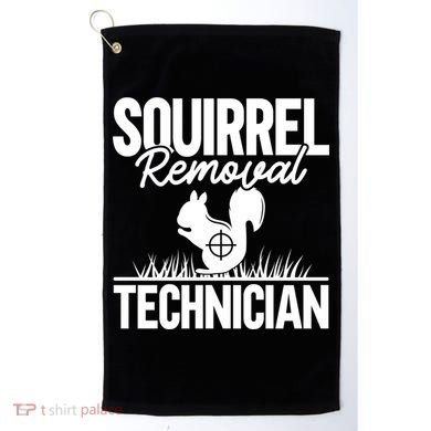 Squirrel Removal Technician Funny Squirrel Hunting Gift Golf Towel