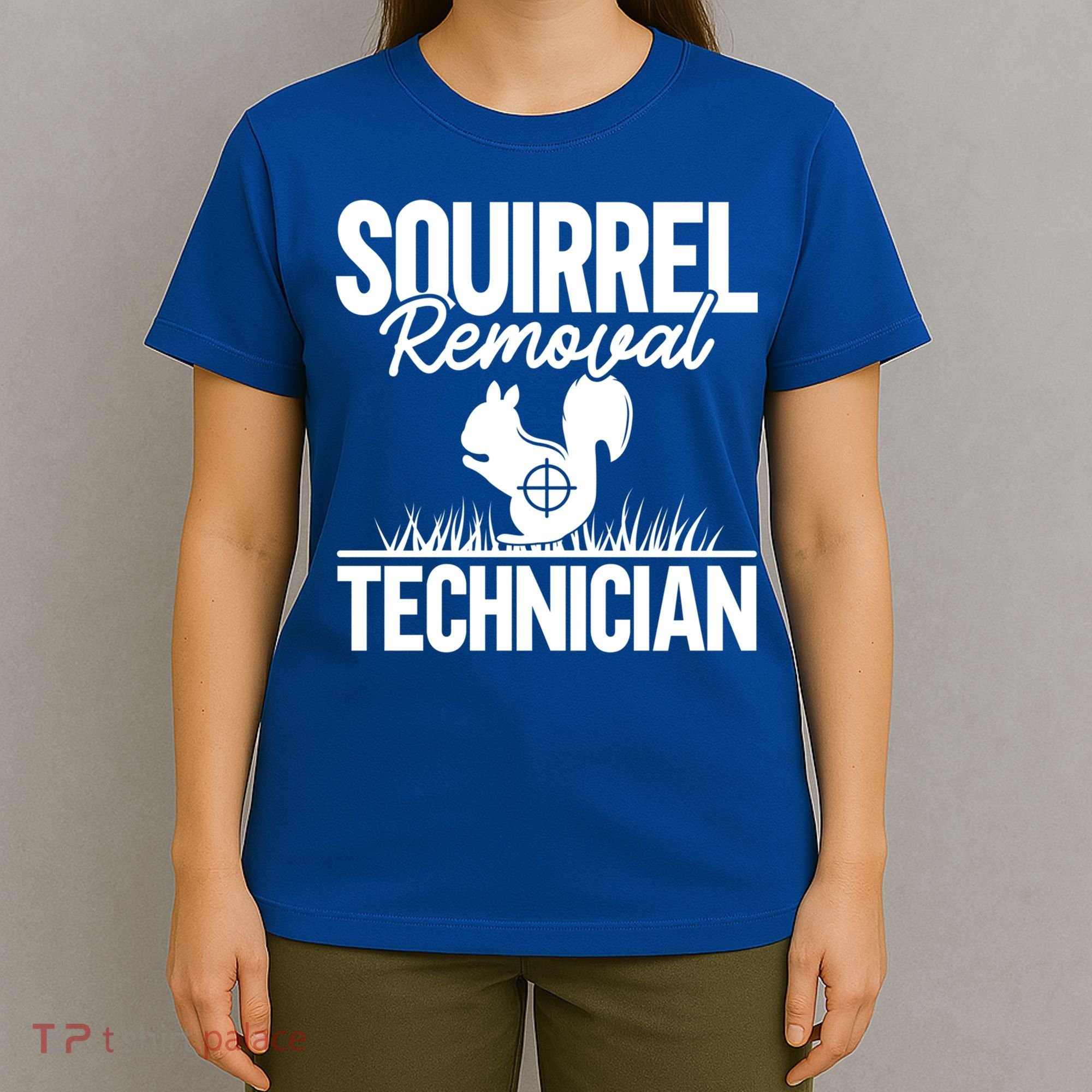 Squirrel Removal Technician Funny Squirrel Hunting Gift T-Shirt