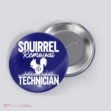 Squirrel Removal Technician Funny Squirrel Hunting Gift Button