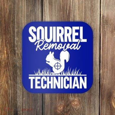 Squirrel Removal Technician Funny Squirrel Hunting Gift Coaster