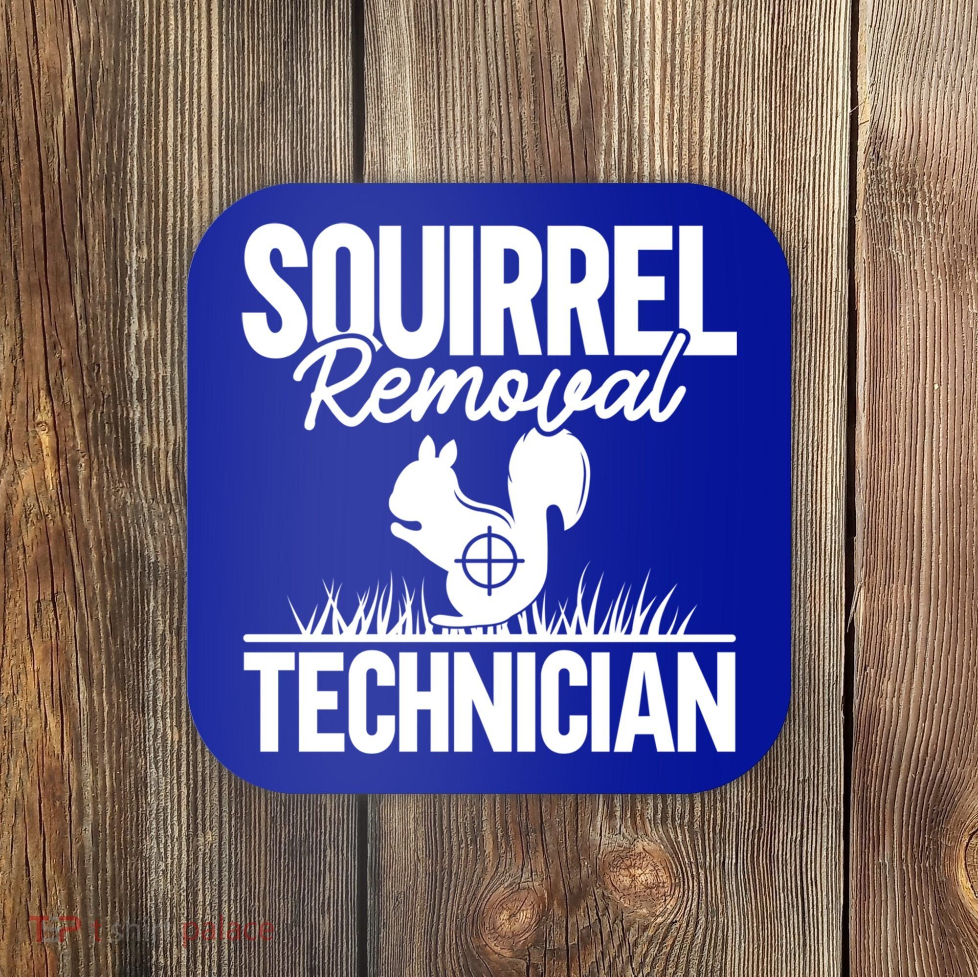 Squirrel Removal Technician Funny Squirrel Hunting Gift Coaster
