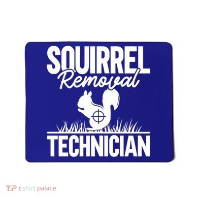 Squirrel Removal Technician Funny Squirrel Hunting Gift Mousepad
