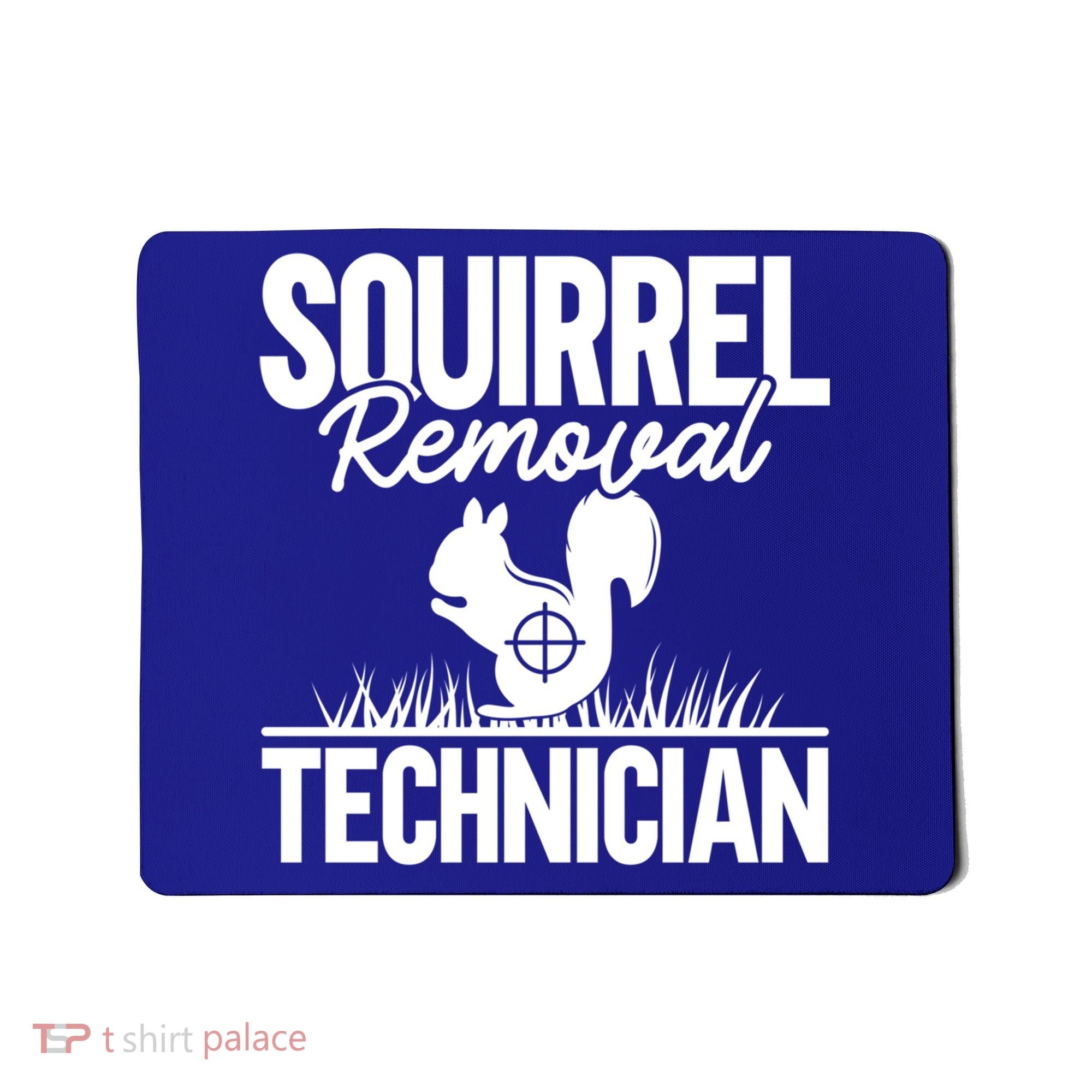 Squirrel Removal Technician Funny Squirrel Hunting Gift Mousepad