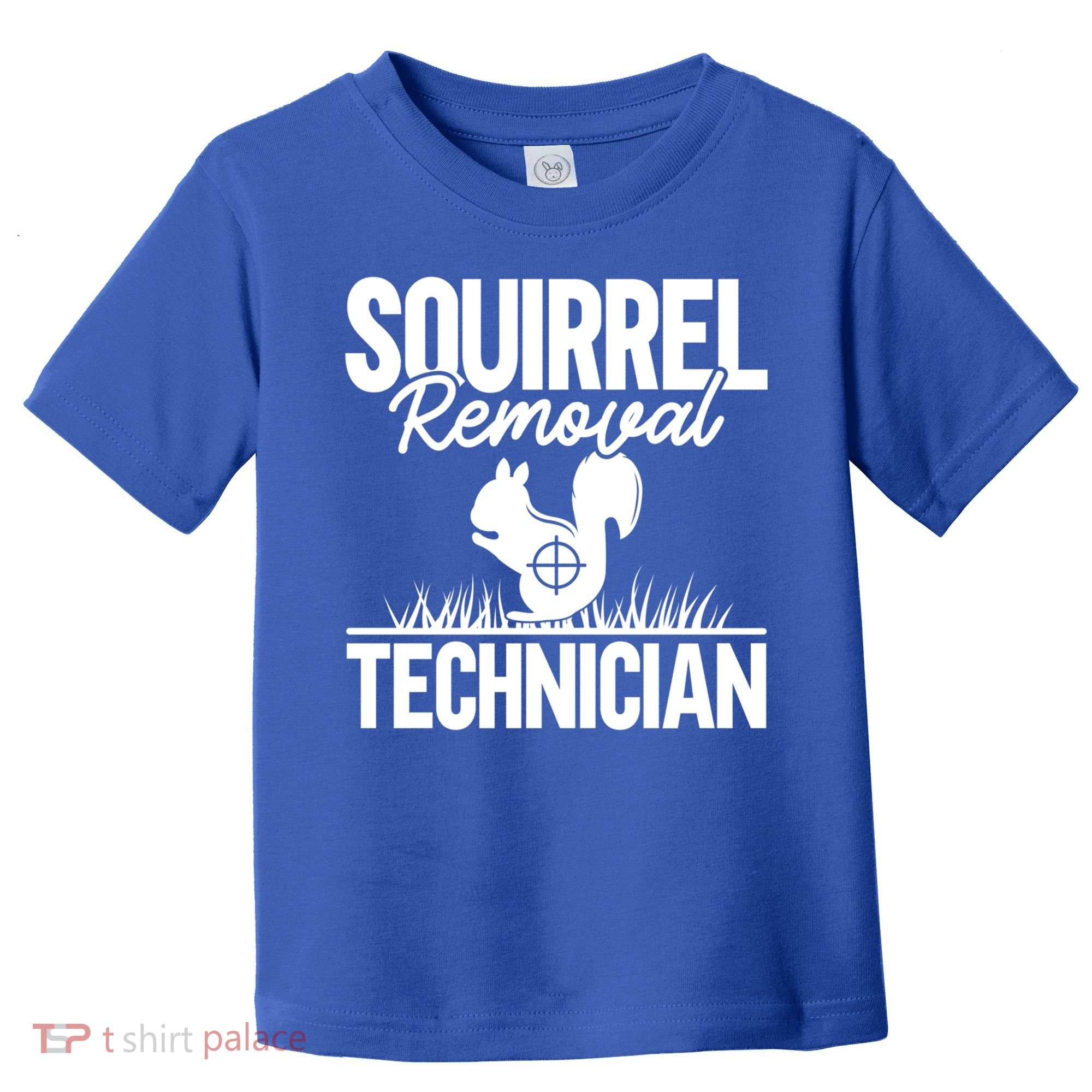Squirrel Removal Technician Funny Squirrel Hunting Gift Toddler T-Shirt