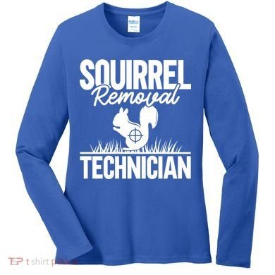 Squirrel Removal Technician Funny Squirrel Hunting Gift Women's Long Sleeve Shirt
