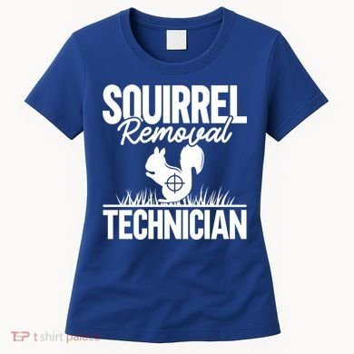 Squirrel Removal Technician Funny Squirrel Hunting Gift Women's T-Shirt