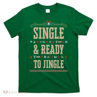 Single & Ready To Jingle Chrismas T-Shirt