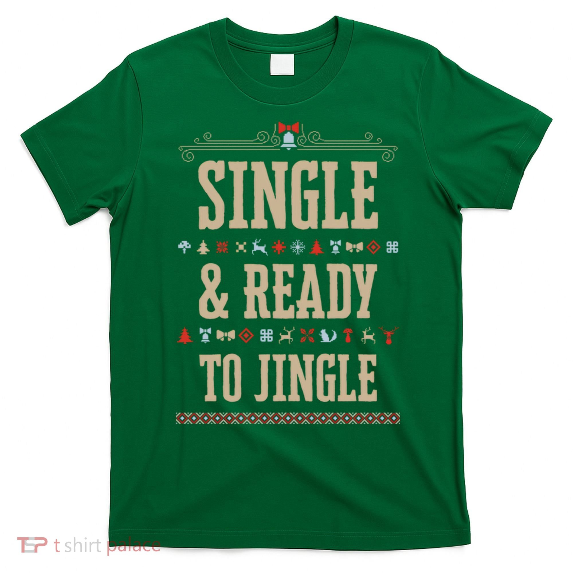 Single & Ready To Jingle Chrismas T-Shirt