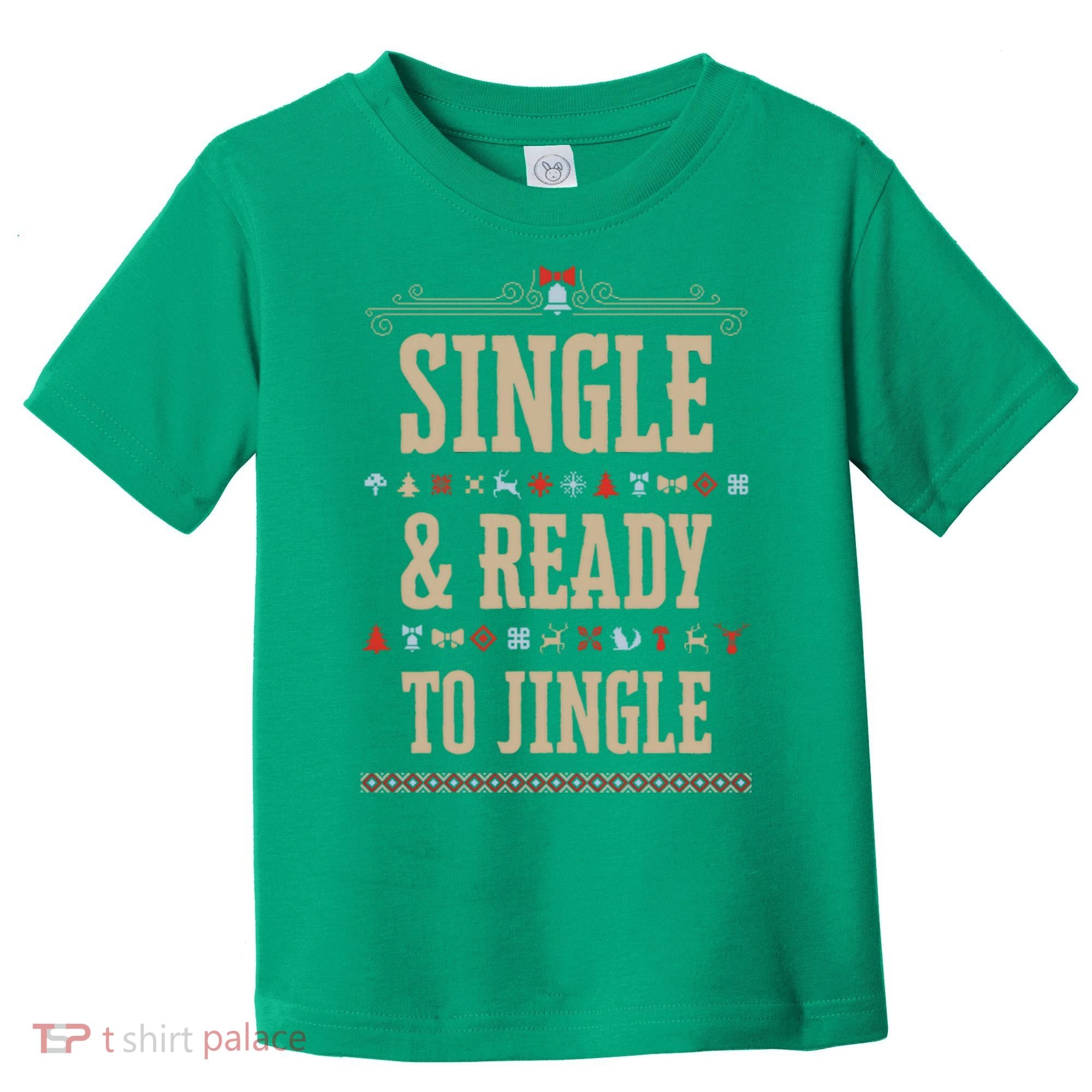 Single & Ready To Jingle Chrismas Toddler T-Shirt