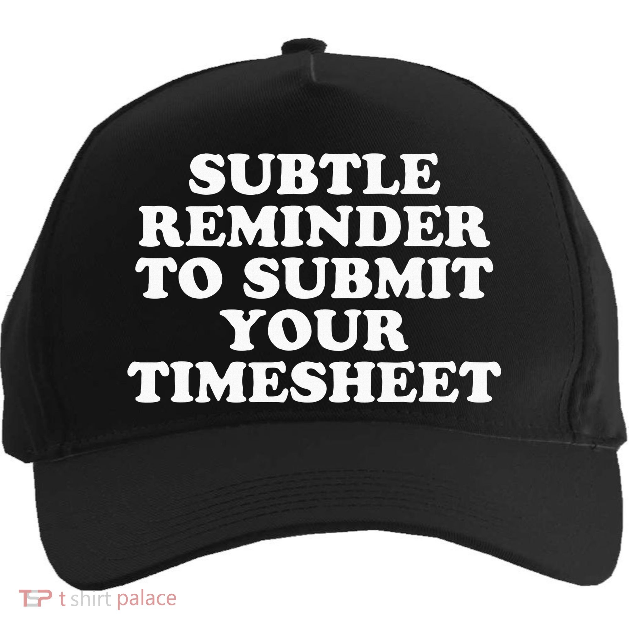 Subtle Reminder To Submit Your Timesheet Funny Hr Gift Five-Panel Snapback Cap