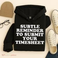 Subtle Reminder To Submit Your Timesheet Funny Hr Gift Hoodie thumb 4
